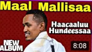Walaloo Haacaaluun Walaleesse   Maal Mallisaa   Haacaaluu Hundeessaa   New Hachalu Hundessa Album  3