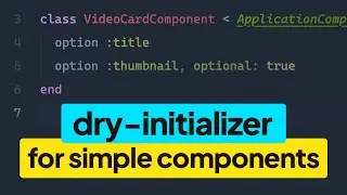 Simplify your VIEW COMPONENTS with dry-initializer