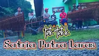 Tek Tekk SATRIA PUTRA LARAS