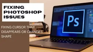 PHOTOSHOP FIX   FIXING CURSOR THAT DISAPPEARS OR CHANGES SHAPE