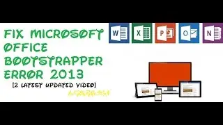 FIX MICROSOFT OFFICE BOOTSTRAPPER ERROR 2013 [2 latest updated video 2016]