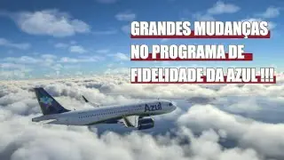 AZUL anuncia GRANDES MUDANÇAS no seu PROGRAMA DE FIDELIDADE