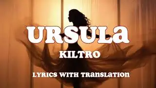 Ursula - Kiltro lyrics with translation