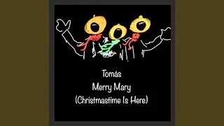 Merry Mary (Christmastime Is Here)