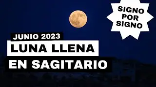 Buscando NUEVOS CAMINOS - LUNA LLENA en SAGITARIO - JUNIO 2023