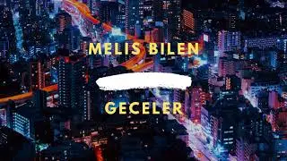 Melis Bilen  - Geceler ft Tolga Aslan