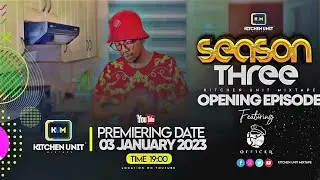 Amapiano | Kitchen Unit Mixtape S3 Opening Episode Officer