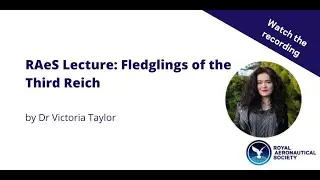 RAeS Lecture: Fledglings of the Third Reich