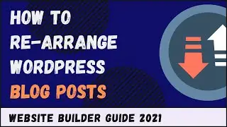 How To Re-arrange WordPress Blog Posts 2021 [Quick And Easy]