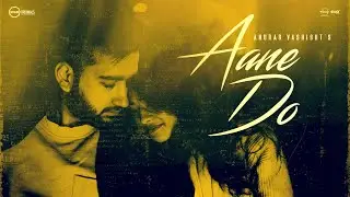Aane Do | Anurag Vashisht (ft. unluv) | Medhavini | Valentine's Day Special Song