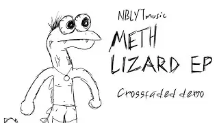 [April Fools 2024] NBLYTmusic - Meth Lizard EP (Crossfaded Demo)
