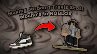 Making Jordan 1 Travis Scott Mocha's In Roblox