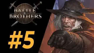 Йобка нереальная | #5 | Battle Brothers