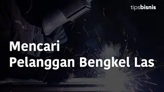 Cara Mencari Pelanggan Bengkel Las