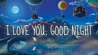 I Love You, Good Night - Children's Bedtime Book + Lullaby (Wandering Arrows & Forewinds Books)