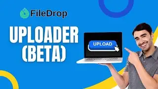 FileDrop's New "Uploader (Beta)" – Full Demo!