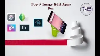 Top 5 Image Editing Apps For Android Mobiles Walkthrough Image Edit