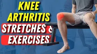 Knee Arthritis Stretches and Exercises: Relieve Pain and Improve Mobility
