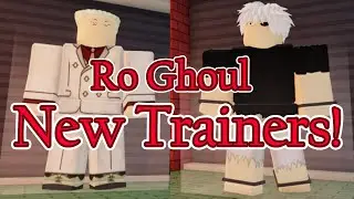 NEW TRAINERS UPDATE!! (Ro Ghoul)