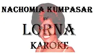 Nachomia Kumpasar Karoke - Lorna