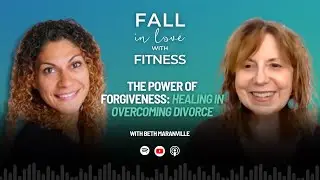 The Power of Forgiveness: Healing In Overcoming Divorce with Beth Maranville