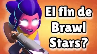 SERÁ ESTE EL FIN DE BRAWL STARS?