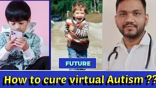 How to cure virtual  Autism???