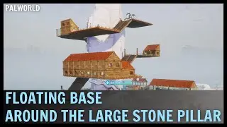 PALWORLD - FLOATING Base Around The LARGE Stone Pillar! BASE TOUR!