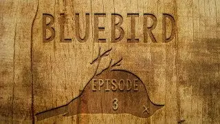 BLUEBIRD - Episode 3 - A Hard Day's Morning