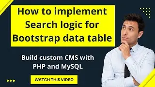 Build  custom CMS with PHP and MySQL | How to implement Search logic for Bootstrap data table