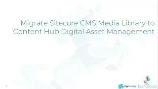 Migrate Assets from Sitecore CMS to Content Hub Digital Asset Management ( DAM ) in Powerful Ways