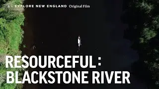 Rhode Island’s Blackstone River - Resourceful - Canoe Trip