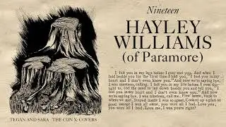 Tegan and Sara present The Con X: Covers – Nineteen – Hayley Williams of Paramore