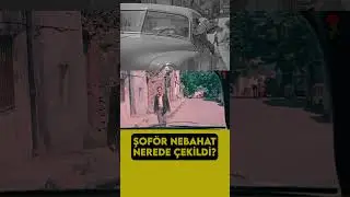 Fatma Girik'in "Şoför Nebahat" Filminin Çekildiği Yer!