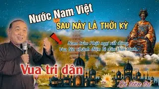 🛑Nước Nam sau này trở lại thời kỳ Vua trị⛔️Thầy tiên tri rất đặc biệt🚫 chú tư Phương🔴