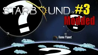 A whole new world! : Starbound Modded Ep.3