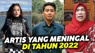 DERETAN ARTIS INDONESIA YANG MENINGGAL TAHUN 2022, GOSIP ARTIS TERBARU