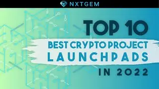 Top 10 Best Crypto Project Launchpads in 2022 | NXTGEM