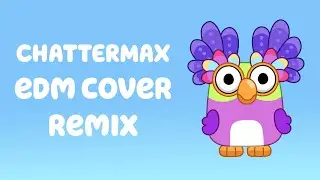 Bluey - Chattermax EDM Cover/Remix