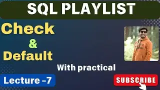 7   CHECK & DEFALT CONSTRAINTS IN SQL | SQL TUTORIAL