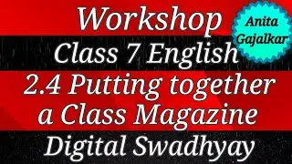 Workshop Class 7 English 2.4 Putting together a class magazine । 7th English 2.4 । std 7 English 2.4