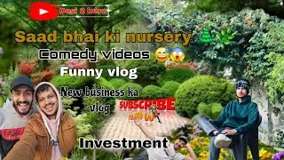 New business vlog | 3 dosto ne ki nursery | Dessi 2 hero | Investment | 3 dosto ka group comedy vlog