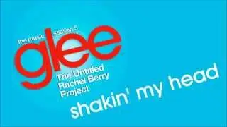 Glee - Shakin' My Head
