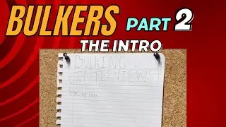 BULKERS PART 2 THE INTRO | 2024