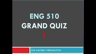 Eng 510 Grand Quiz 1 solved for midterm preparation by saqlain khan