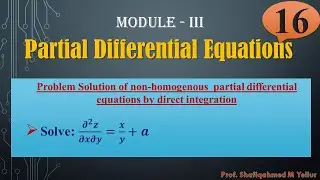 #16 || Problem#2 ||Solution of non-homogenous PDE by direct integration Solve: (𝝏^𝟐 𝒛)/𝝏𝒙𝝏𝒚=𝒙/𝒚+𝒂 ||