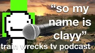 Dream Says his REAL NAME CLAY with his OWN VOICE! (Trainwreckstv Podcast LIVE)