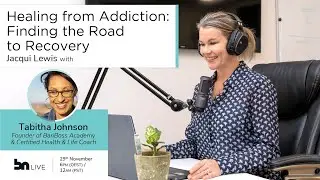 Healing From Addiction: Finding the Road to Recovery - Jacqui Lewis & Tabitha Johnson