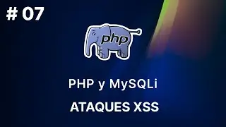 Curso PHP y MySQLi: Protege tu Aplicación Contra Ataques XSS con Estrategias Efectivas - 7