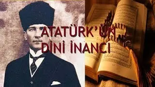 Mustafa Kemal Atatürk'ün Dini İnancı